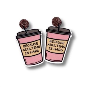 Because Adulting Is Hard